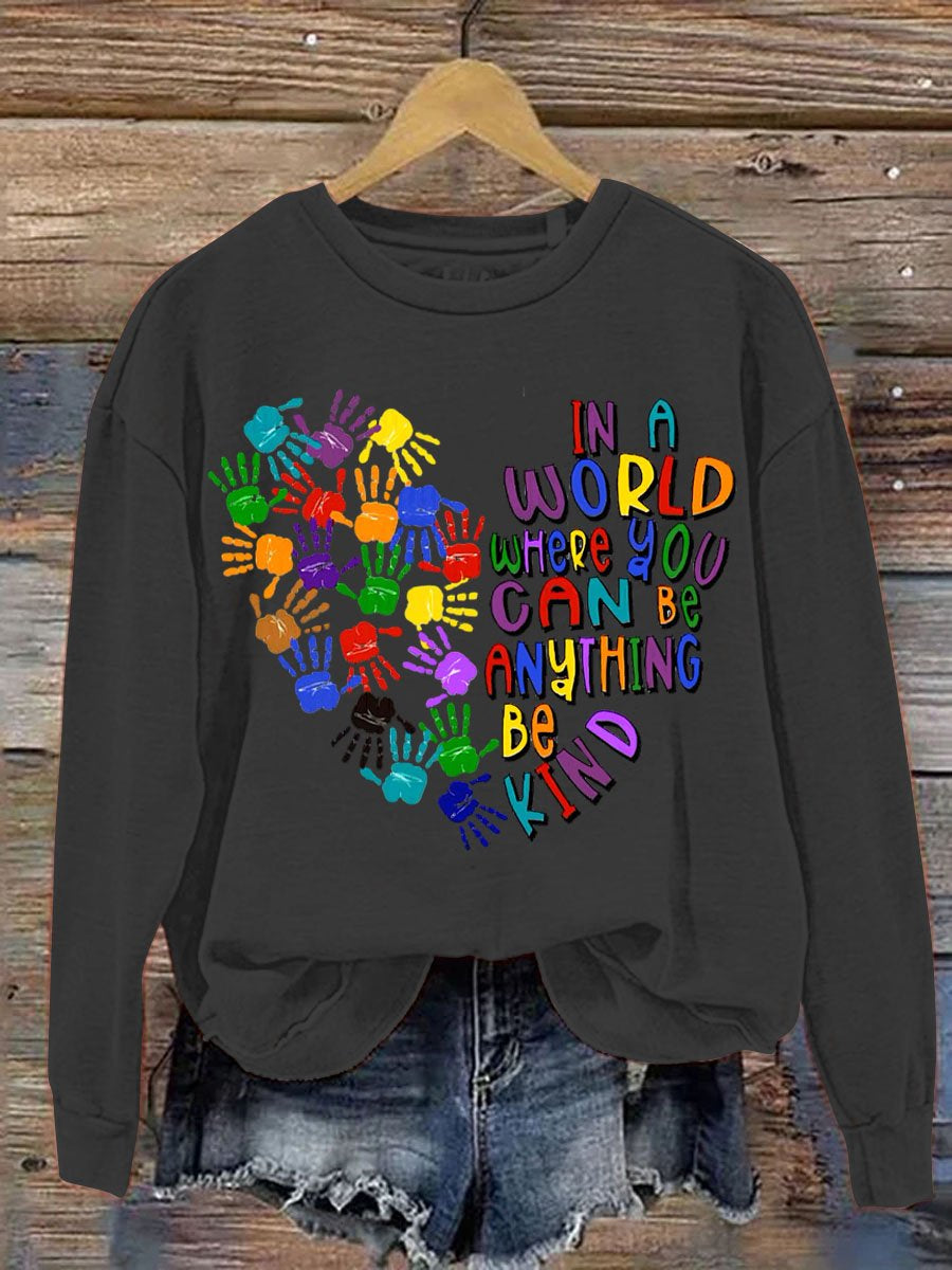 In A World Where You Can Be Anything Be Kind Art Pattern Print Casual Sweatshirt