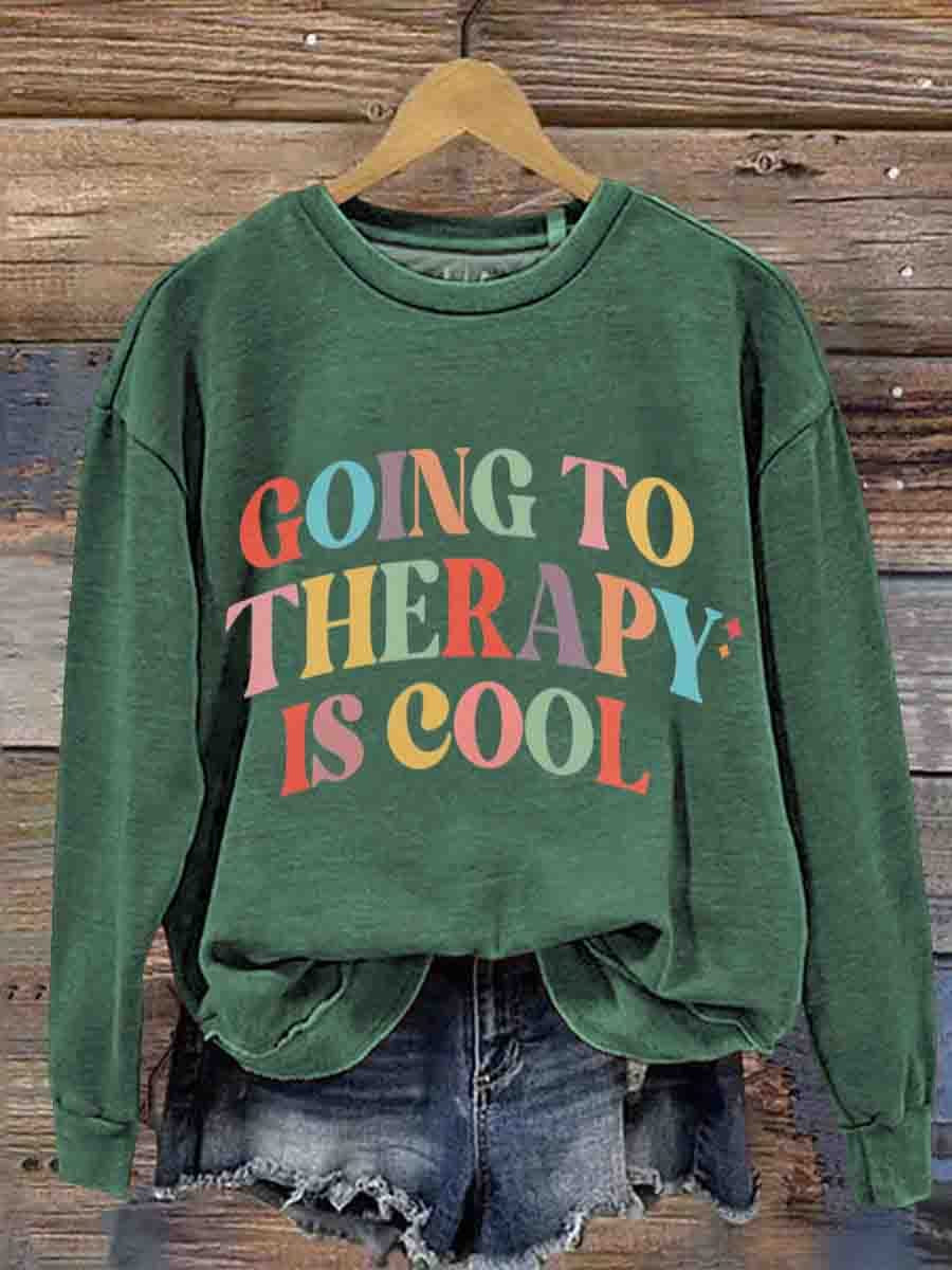 Mental Health Motivational Go To Therapy Is A Cool Crew Neck Casual Printed Sweatshirt