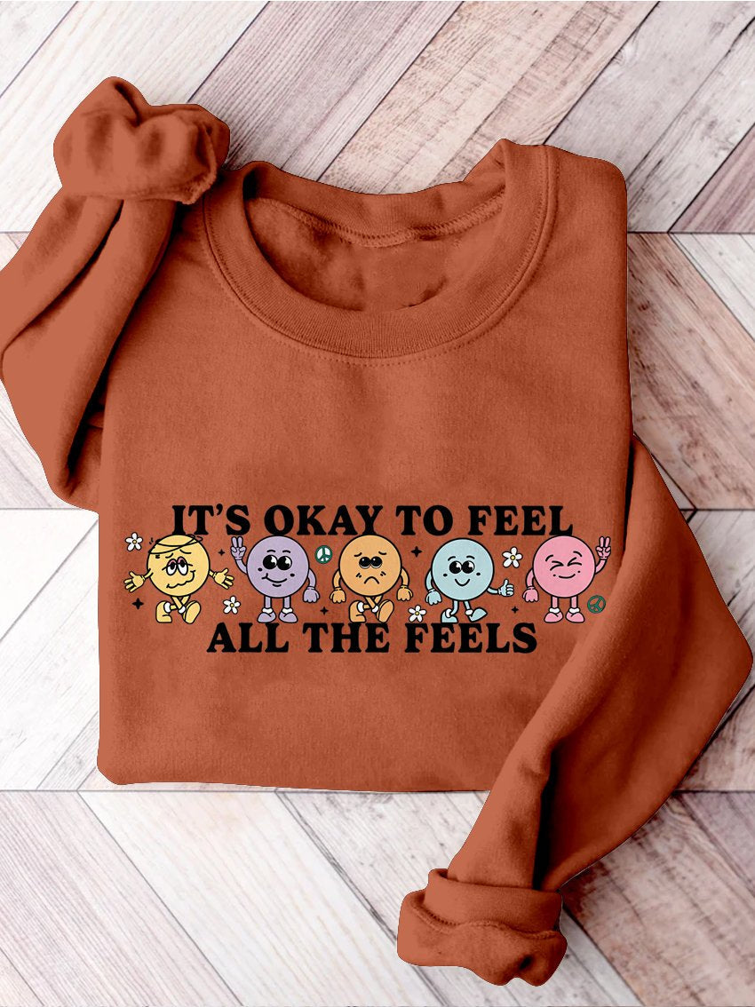 It's Okay To Feel All The Feels Love Yourself Mental Health Casual Print Sweatshirt