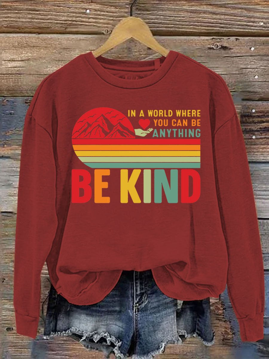 In A World Where You Can Be Anything Be Kind Art Pattern Print Casual Sweatshirt