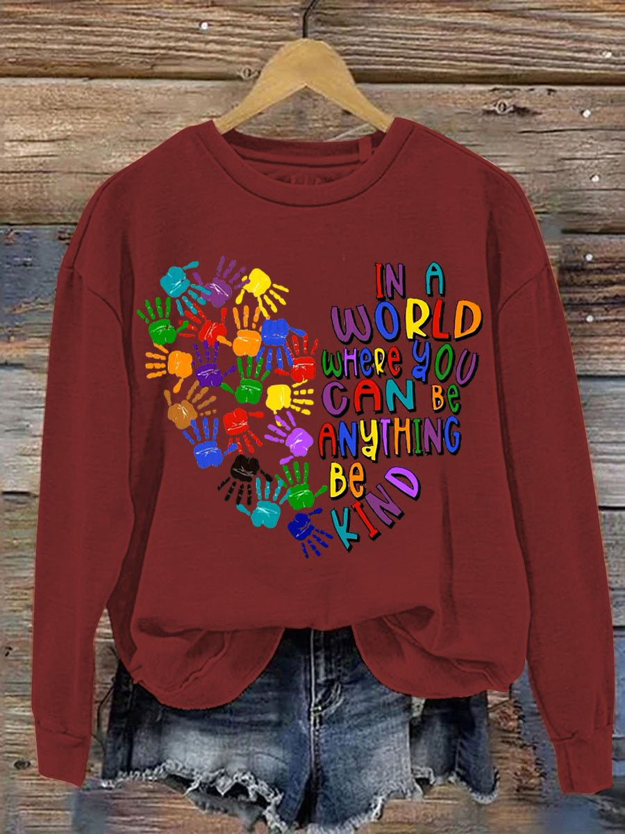 In A World Where You Can Be Anything Be Kind Art Pattern Print Casual Sweatshirt
