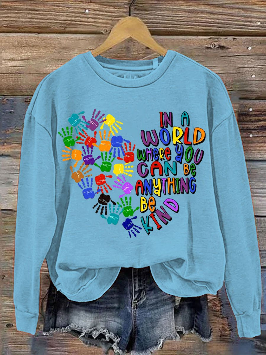 In A World Where You Can Be Anything Be Kind Art Pattern Print Casual Sweatshirt