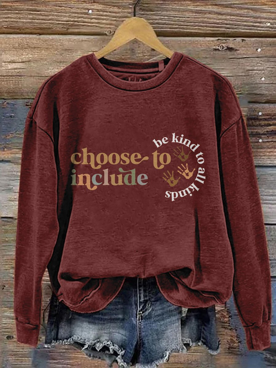Choose To Include Be Kind To All Kinds Casual Print Sweatshirt