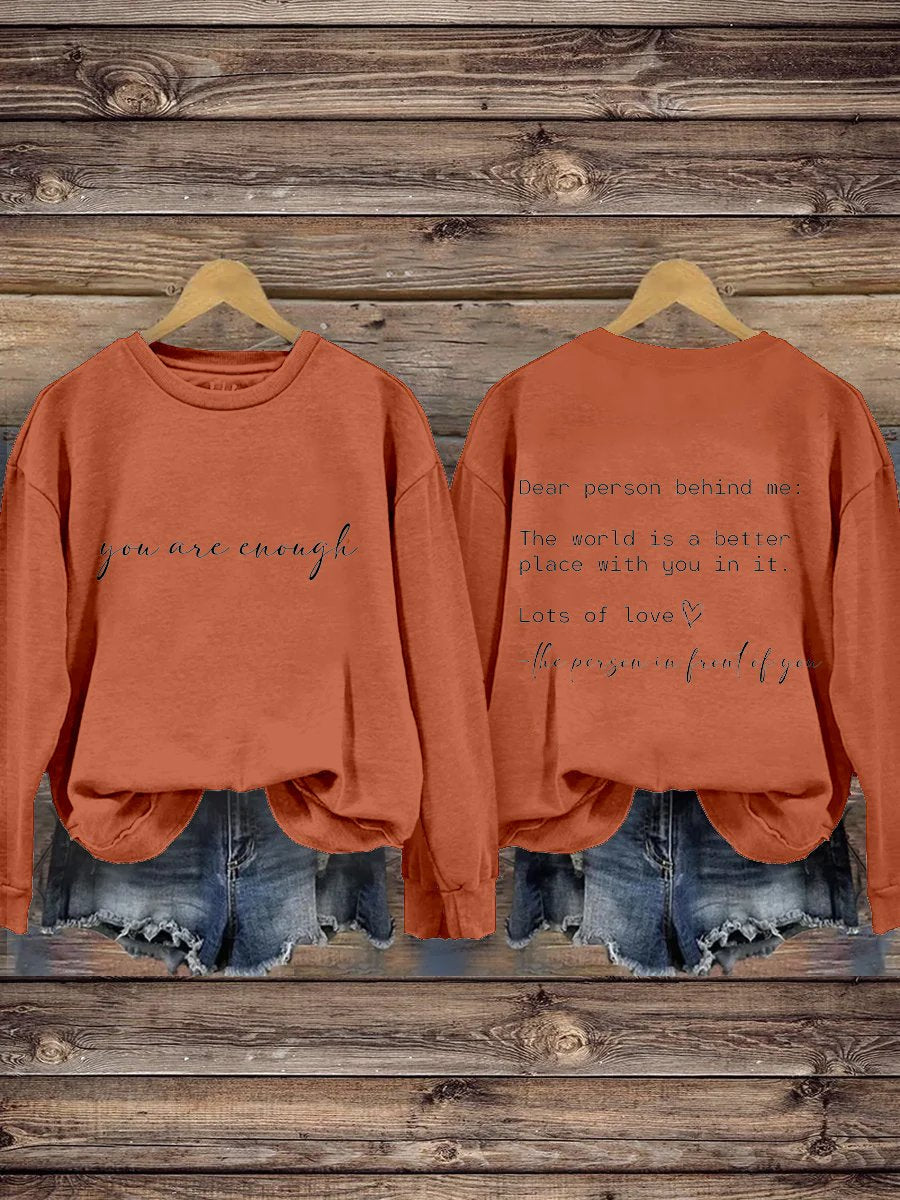 Dear Person Behind Me You Matter You Are Enough Mental Health Matters Kindness Casual Print Sweatshirt