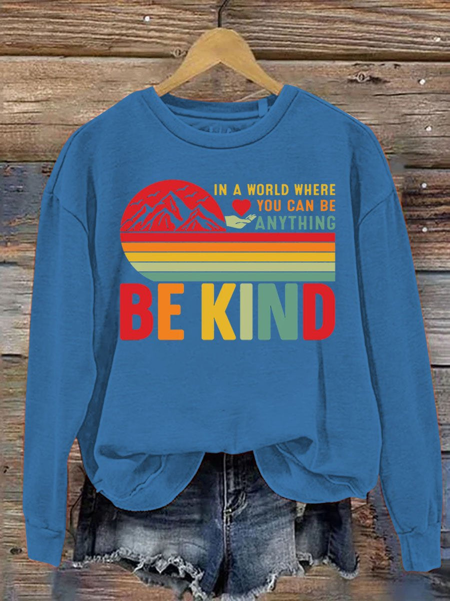 In A World Where You Can Be Anything Be Kind Art Pattern Print Casual Sweatshirt