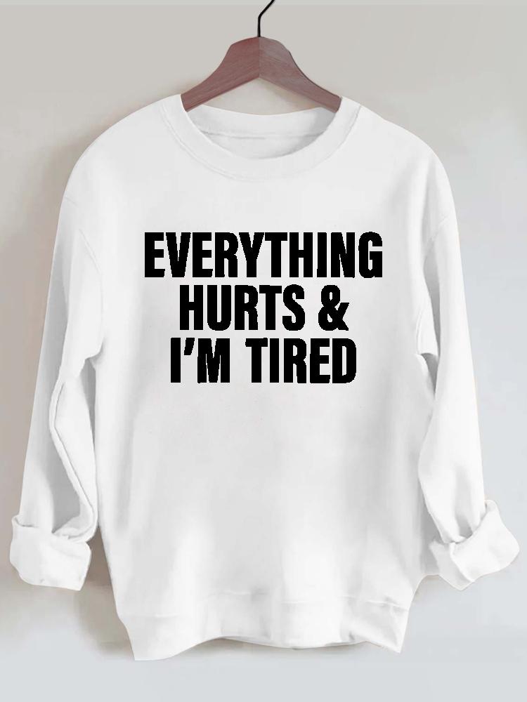 Everything Hurts and I'm Tired Gym Sweatshirt