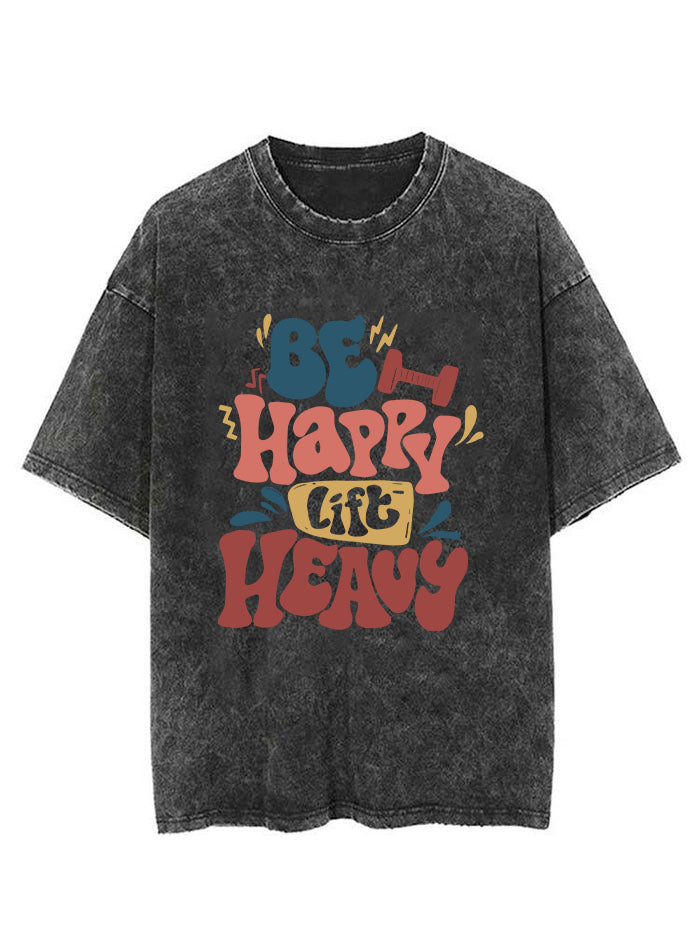 Be Happy Lift Heavy Vintage Gym Shirt