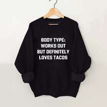 Body Type Workouts Out But Definitely Loves Tacos Vintage Gym Sweatshirt