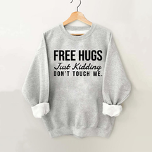 Free Hugs Just Kidding Don't Touch Me Vintage Gym Sweatshirt