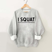 I squat please see back for details Vintage Gym Sweatshirt