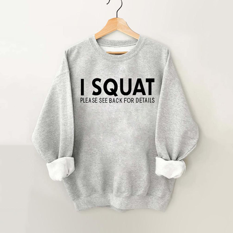 I squat please see back for details Vintage Gym Sweatshirt