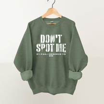 Don't Spot Me I Deserve To Die Vintage Gym Sweatshirt