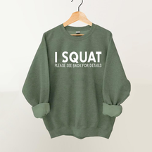 I squat please see back for details Vintage Gym Sweatshirt