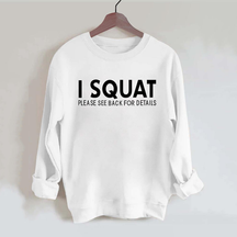 I squat please see back for details Vintage Gym Sweatshirt