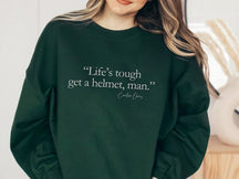 Life'S Tourgh Get A Helmet Man Seatshirt