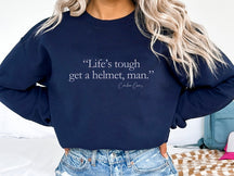 Life'S Tourgh Get A Helmet Man Seatshirt
