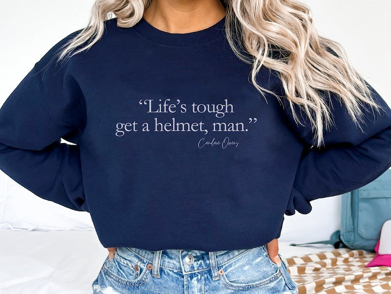Life'S Tourgh Get A Helmet Man Seatshirt