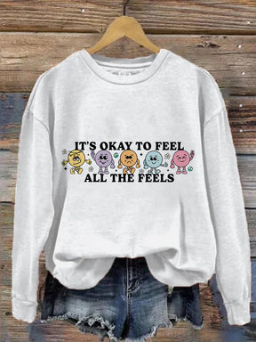 It's Okay To Feel All The Feels Love Yourself Mental Health Casual Print Sweatshirt