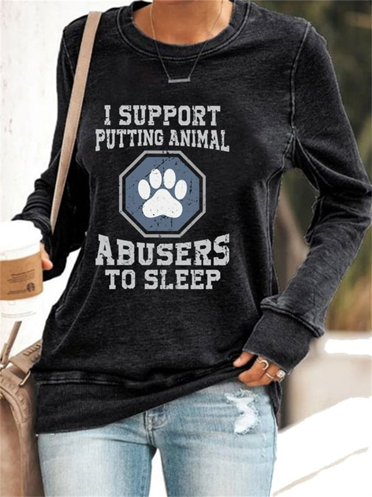 I Support Putting Animal Abusers To Sleep  Sweatshirt