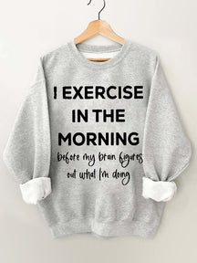I Exercise in the Morning Vintage Gym Sweatshirt