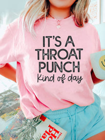 It's A Throat Punch Kind Of Day T-Shirt