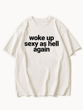 Woke Up Sexy As Hell Again Tee