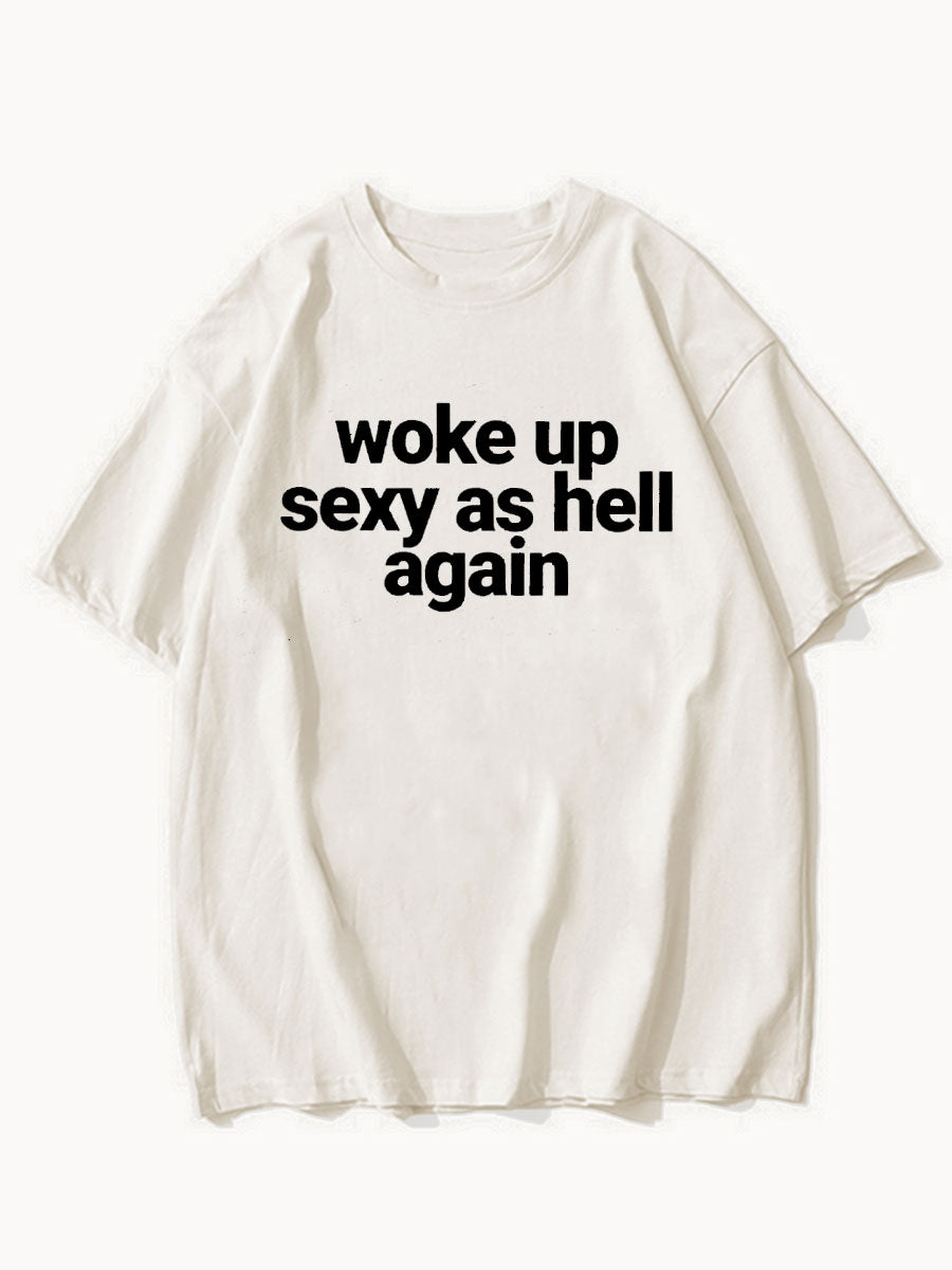 Woke Up Sexy As Hell Again Tee