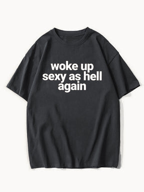Woke Up Sexy As Hell Again Tee