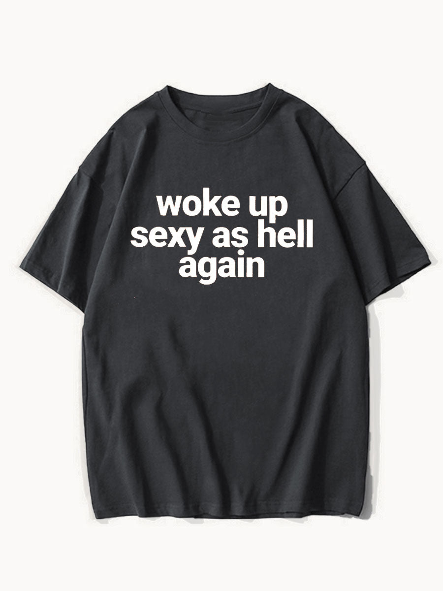 Woke Up Sexy As Hell Again Tee
