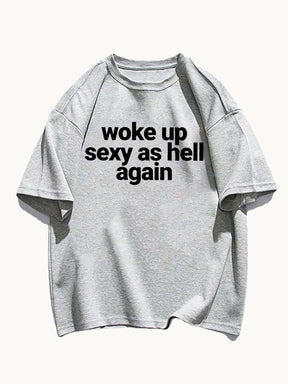 Woke Up Sexy As Hell Again Tee