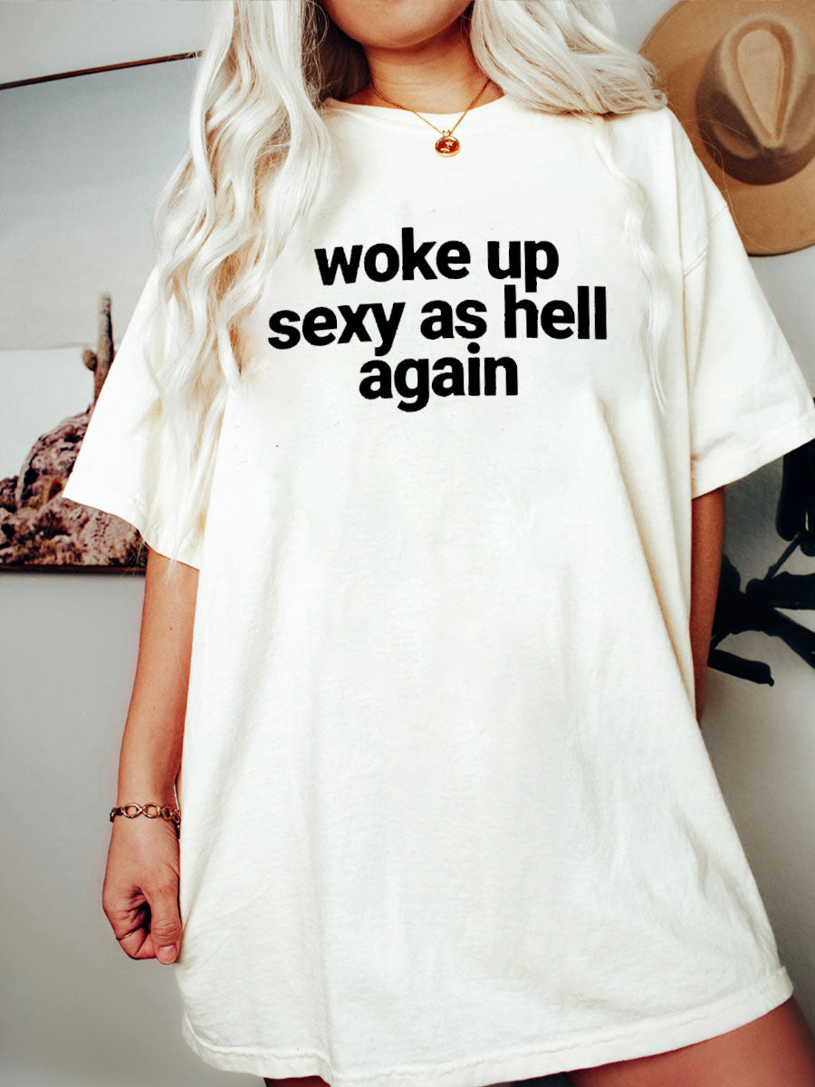 Woke Up Sexy As Hell Again Tee