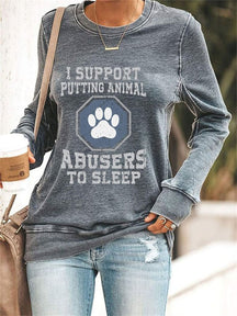 I Support Putting Animal Abusers To Sleep  Sweatshirt