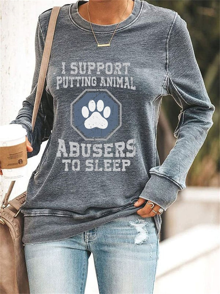I Support Putting Animal Abusers To Sleep  Sweatshirt