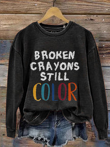 Broken Crayons Still Color Mental Health Matter School Psychologist Therapist Counselor Casual Print Sweatshirt