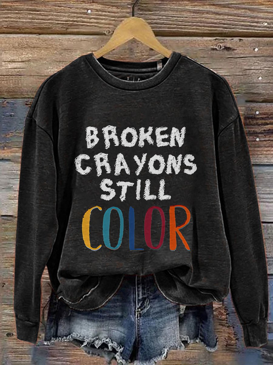Broken Crayons Still Color Mental Health Matter School Psychologist Therapist Counselor Casual Print Sweatshirt