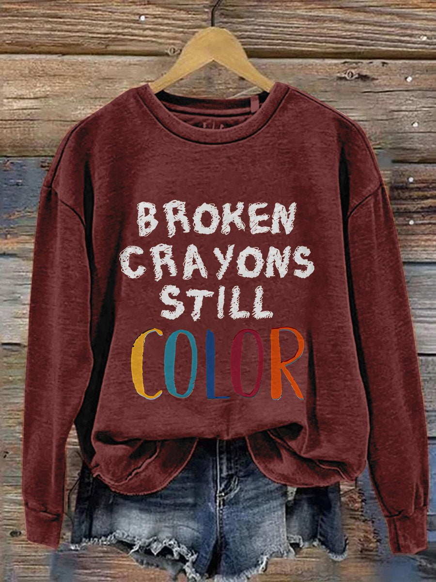 Broken Crayons Still Color Mental Health Matter School Psychologist Therapist Counselor Casual Print Sweatshirt