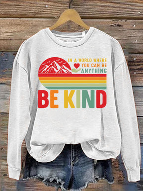 In A World Where You Can Be Anything Be Kind Art Pattern Print Casual Sweatshirt