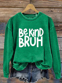 Bruh Be Kind  Casual  Sweatshirt