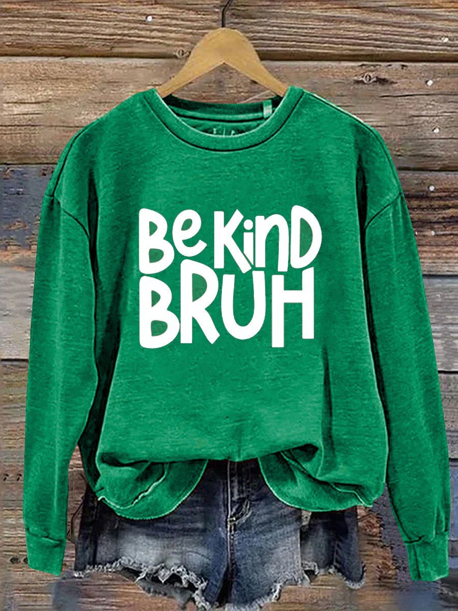 Bruh Be Kind  Casual  Sweatshirt