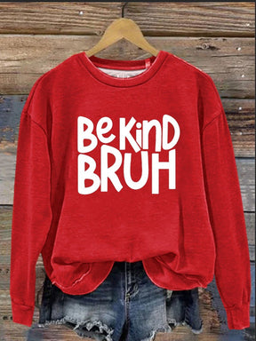 Bruh Be Kind  Casual  Sweatshirt