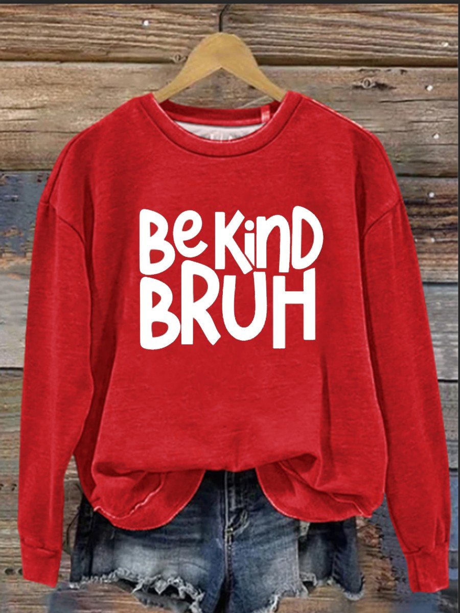 Bruh Be Kind  Casual  Sweatshirt