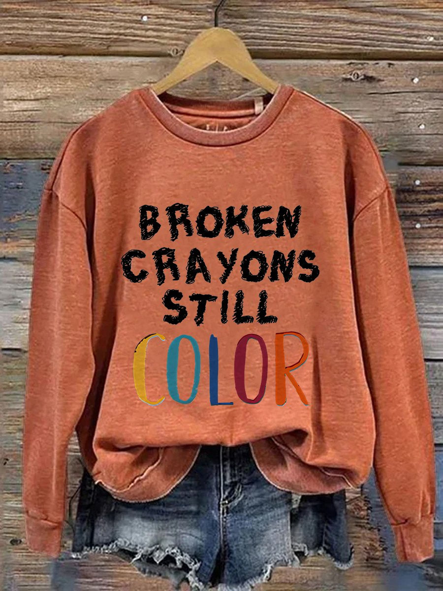 Broken Crayons Still Color Mental Health Matter School Psychologist Therapist Counselor Casual Print Sweatshirt