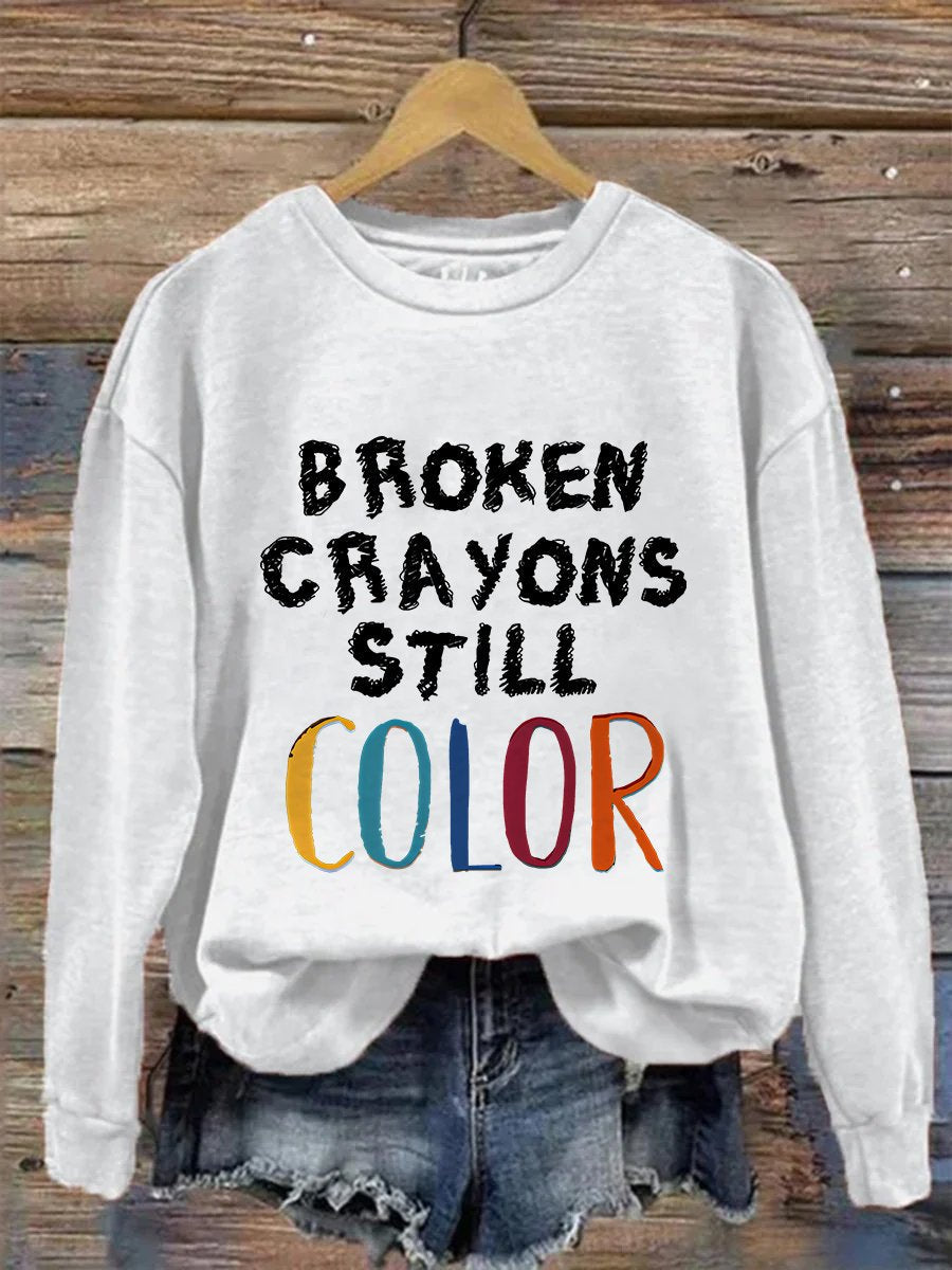Broken Crayons Still Color Mental Health Matter School Psychologist Therapist Counselor Casual Print Sweatshirt