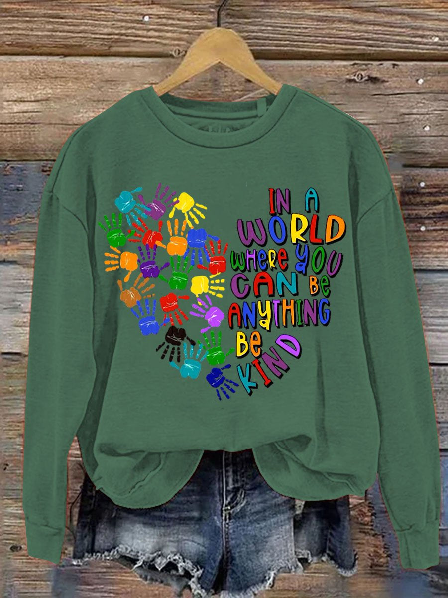 In A World Where You Can Be Anything Be Kind Art Pattern Print Casual Sweatshirt