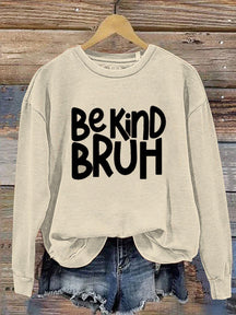 Bruh Be Kind  Casual  Sweatshirt