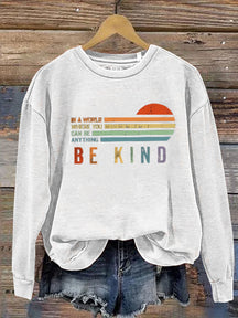 Unisex Women's Men's In A World Where You Can Be Anything Be Kind Suicide Prevention Mental Print Casual Sweatshirt