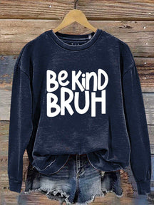 Bruh Be Kind  Casual  Sweatshirt
