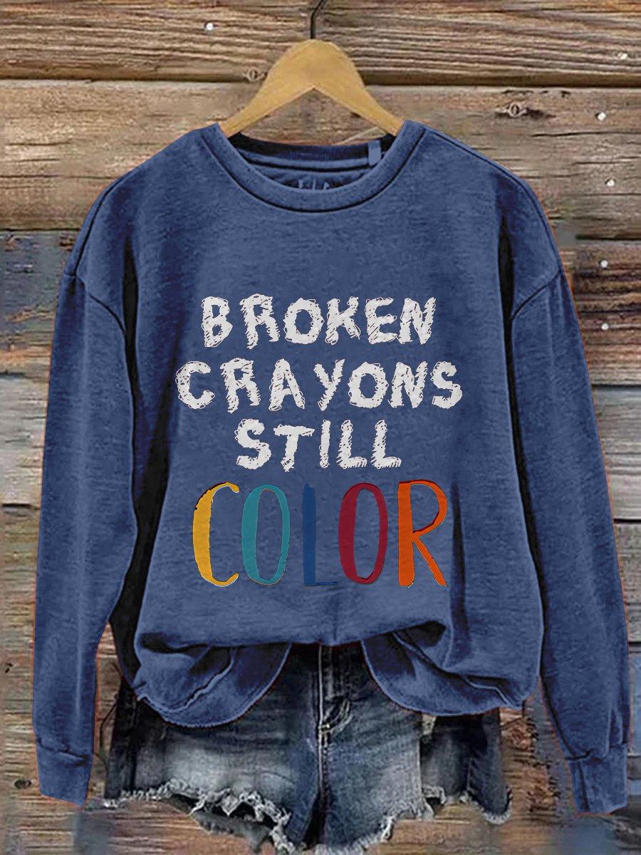 Broken Crayons Still Color Mental Health Matter School Psychologist Therapist Counselor Casual Print Sweatshirt