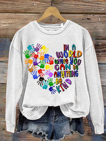 In A World Where You Can Be Anything Be Kind Art Pattern Print Casual Sweatshirt