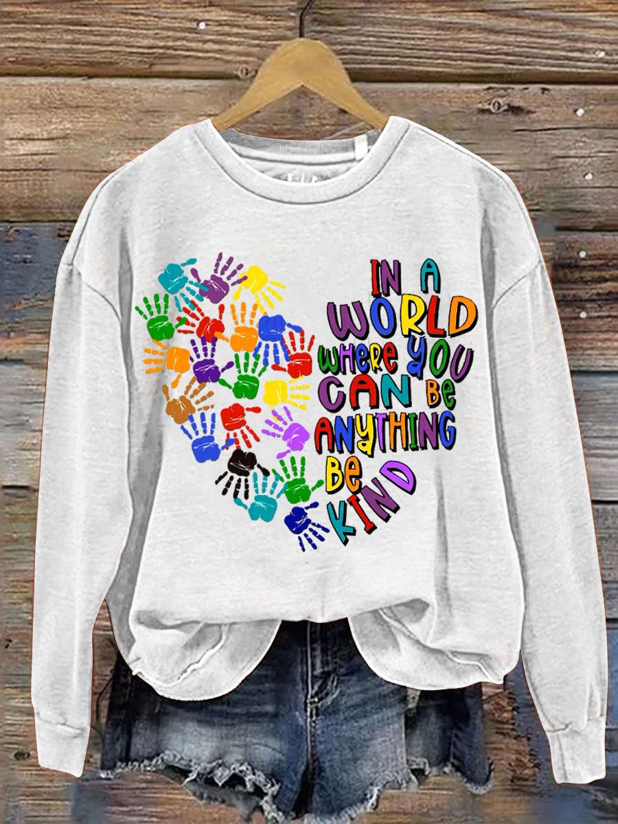 In A World Where You Can Be Anything Be Kind Art Pattern Print Casual Sweatshirt